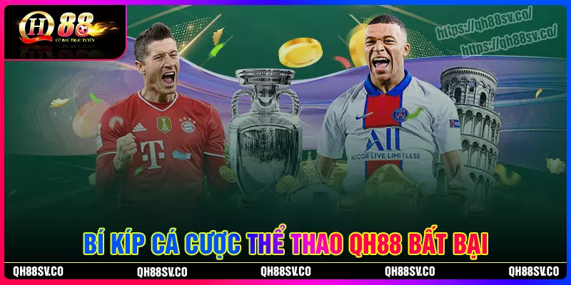 Bí kíp cá cược thể thao QH88 bất bại cho tân thủ Bí kíp cá cược thể thao QH88 bất bại cho tân thủ