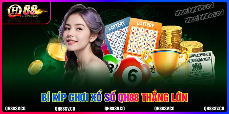 Bí kíp chơi xổ số QH88 thắng lớn mỗi ngày Bí kíp chơi xổ số QH88 thắng lớn mỗi ngày