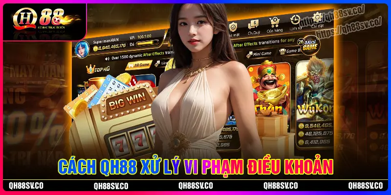Chính sách xử lý vi phạm điều khoản điều kiện QH88 Chính sách xử lý vi phạm điều khoản điều kiện QH88