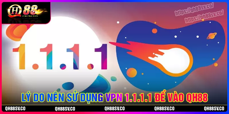 Lý do sử dụng vpn 1111 truy cập QH88 Lý do sử dụng vpn 1111 truy cập QH88