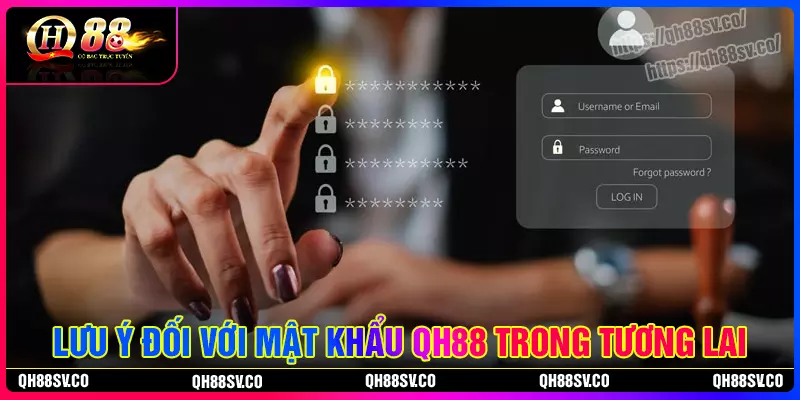 Mẹo giúp không quên mật khẩu QH88 trong tương lai Mẹo giúp không quên mật khẩu QH88 trong tương lai