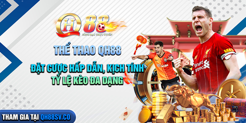 the-thao-qh88-dat-cuoc-hap-dan-ty-le-keo-da-dang