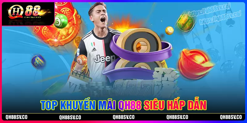 Tổng hợp những sự khuyến mãi QH88 hấp dẫn Tổng hợp những sự khuyến mãi QH88 hấp dẫn