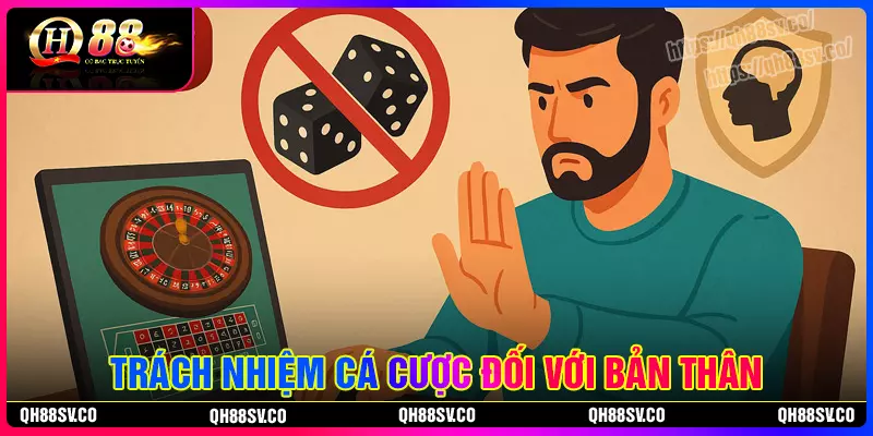 Trách nhiệm người chơi QH88 cá cược đối với bản thân Trách nhiệm người chơi QH88 cá cược đối với bản thân