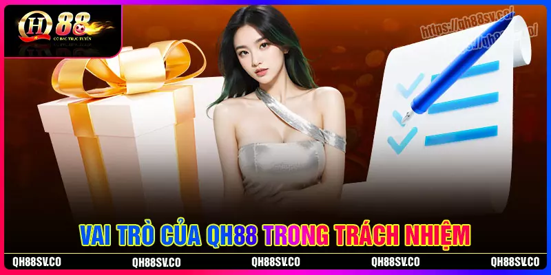 Vai trò quan trọng của QH88 đối với trách nhiệm người chơi QH88 Vai trò quan trọng của QH88 đối với trách nhiệm người chơi QH88
